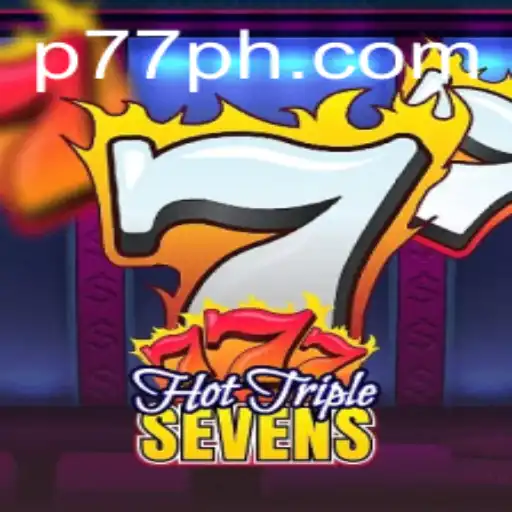 Exploring the Excitement of HotTripleSevens and the Thrill of P77